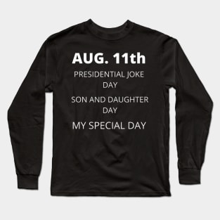 August 11th birthday, special day and the other holidays of the day. Long Sleeve T-Shirt